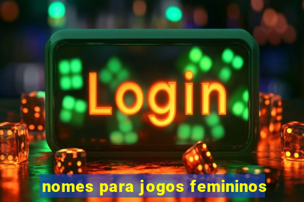 nomes para jogos femininos